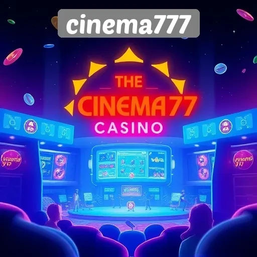 Cinema777 Menawarkan Pengalaman Bermain yang Menarik